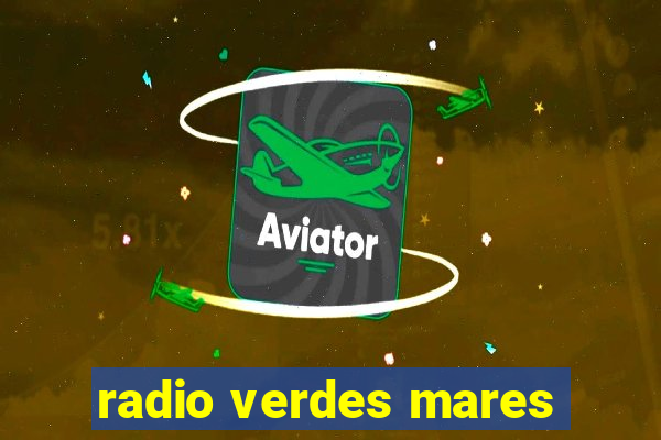 radio verdes mares